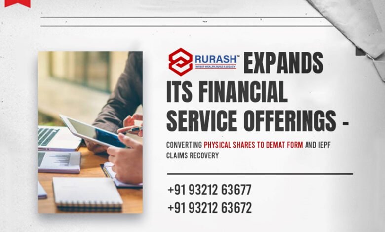 Rurash expands its financial service offerings with Dematerialization Services - converting physical shares to demat and also helps to recover IEPF claims